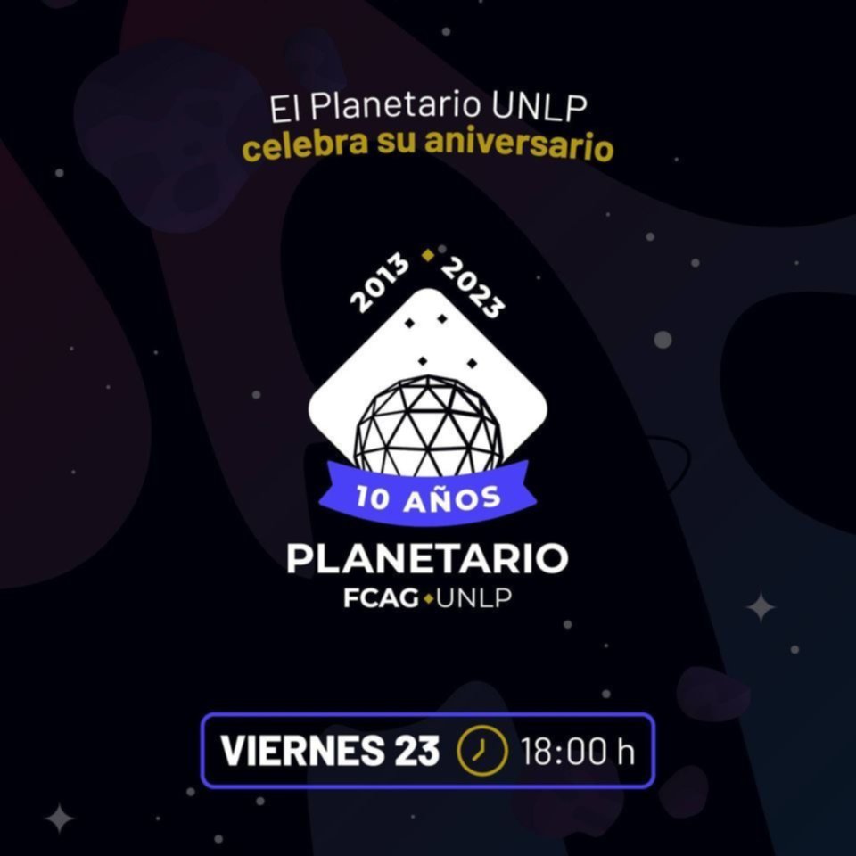 El Planetario De La Plata Celebra Su 10° Aniversario Con Actividades ...